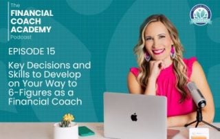 Key Decisions and Skills to Develop on Your Way to 6-Figures as a Financial Coach