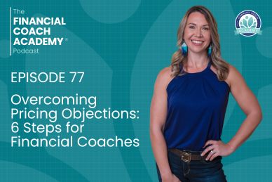 Overcoming Pricing Objections: 6 Steps for Financial Coaches