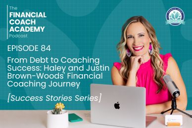 From Debt to Coaching Success: Haley and Justin Brown-Woods' Financial Coaching Journey