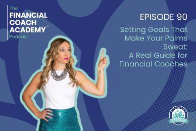 Setting Goals That Make Your Palms Sweat: A Real Guide for Financial Coaches