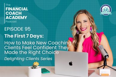 The First 7 Days: How to Make New Coaching Clients Feel Confident They Made the Right Choice