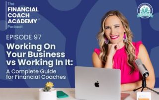 Working On Your Business vs Working In It: A Complete Guide for Financial Coaches