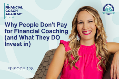 Why People Don’t Pay for Financial Coaching (and What They DO Invest in)